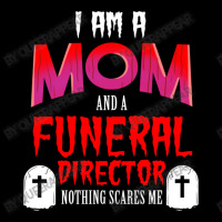 I Am A Mom And A Funeral Director Nothing Scares M Legging | Artistshot