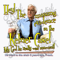 The Missing Evidence In The Kelner Case!   Naked Gun T-shirt | Artistshot