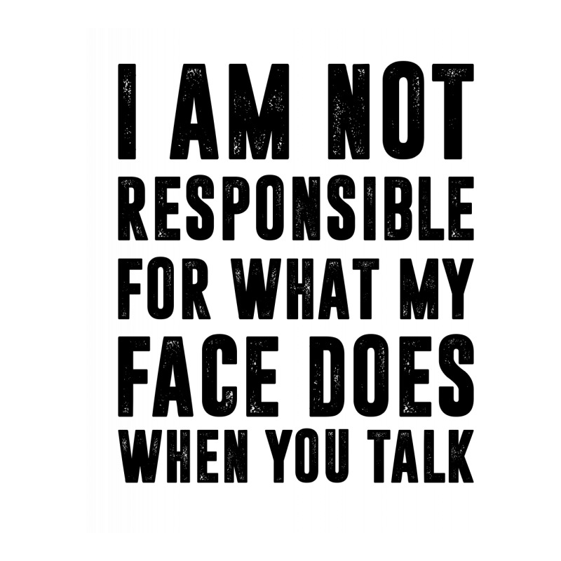 I Am Not Responsible For What My Face Does When You Talk | Funny Quote Debie Paper Bag - 10 X 5 X 13 | Artistshot