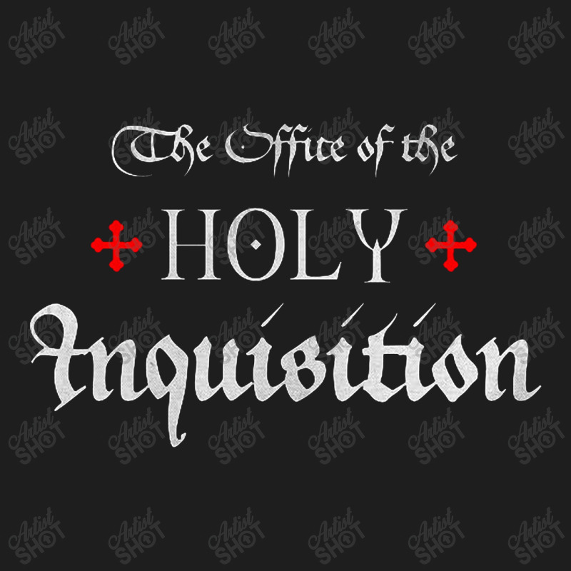 The Office Of The Holy Inquisition   Catholic Classic T-shirt | Artistshot