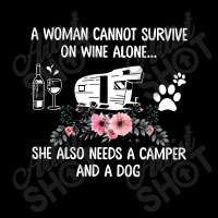 Camper A Woman Cannot Survive On Wine Alone She Also Needs A Camper An Legging | Artistshot