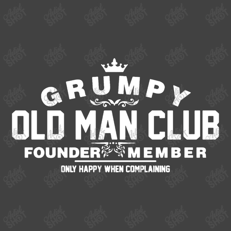 Grumpy Old Man Club Founder Member Complaining Vintage T-shirt | Artistshot