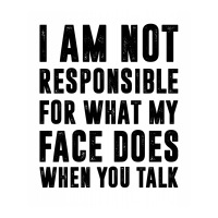 I Am Not Responsible For What My Face Does When You Talk | Funny Quote Star Paper Bag - 13 X 7 X 13 | Artistshot