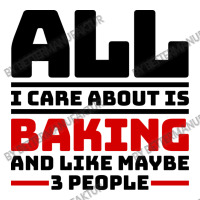 All I Care About Is Baking And Like Maybe 3 People Men's T-shirt Pajama Set | Artistshot