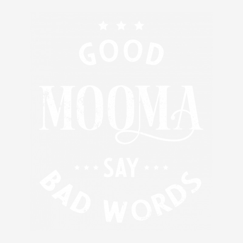 Custom Good Mooma Say Bad Word - Womens Funny Quotes Mousepad By Diogo  Calheiros - Artistshot