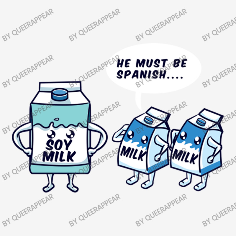 He Must Be Spanish Soy Milk For New Soy Milk Lover Graphic Youth T-shirt by queerappear | Artistshot