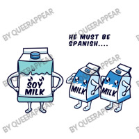 He Must Be Spanish Soy Milk For New Soy Milk Lover Youth Zipper Hoodie | Artistshot