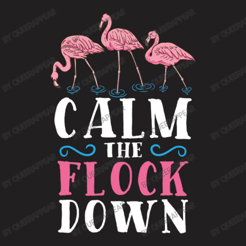 Calm The Flock Down For Flamingo Lover T-shirt | Artistshot