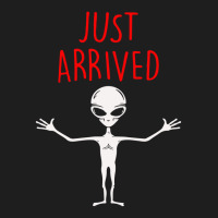 Alien Just Arrived Classic T-shirt | Artistshot