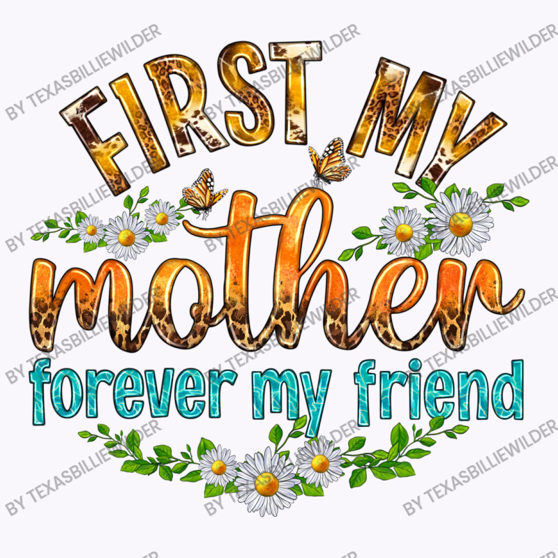 First My Mother Forever My Friend With Daisies Tank Top | Artistshot