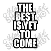 The Best Is Yet To Come Debie Paper Bag - 10 X 5 X 13 | Artistshot