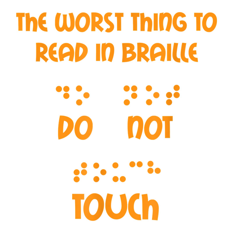 Funny Worst Thing To Read In Braille Do Not Touch Gift Shirt Mart Paper