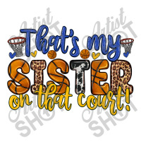 That S My Sister On That Court V-neck Tee | Artistshot