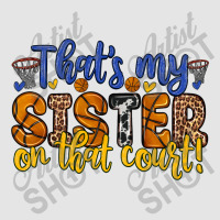 That S My Sister On That Court Exclusive T-shirt | Artistshot