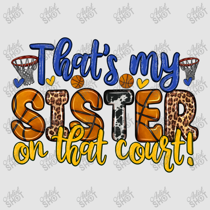 That S My Sister On That Court Exclusive T-shirt | Artistshot