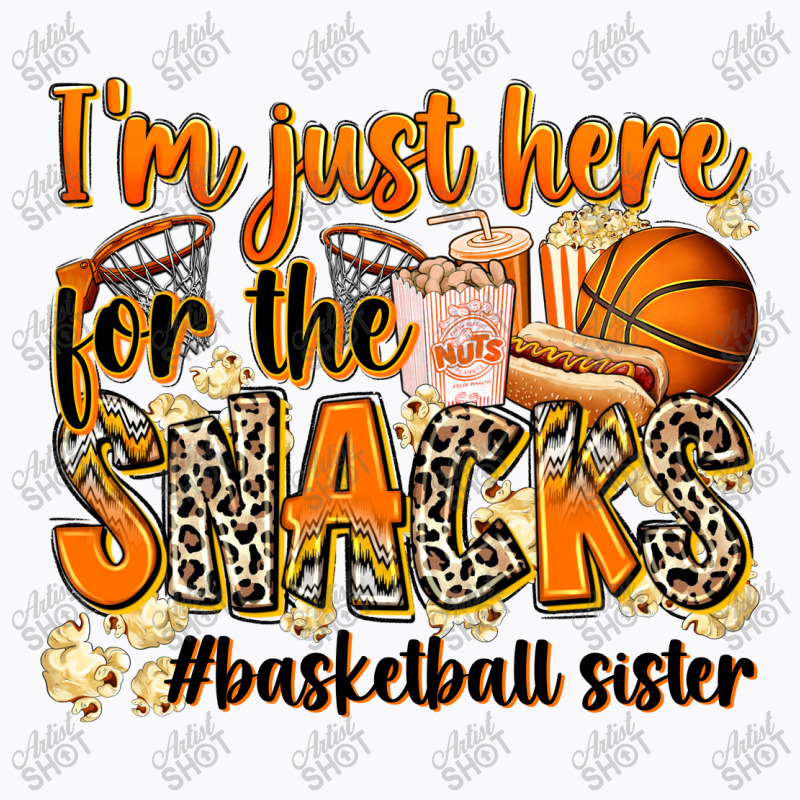 Im Just Here For The Snacks Basketball Sister T-shirt | Artistshot