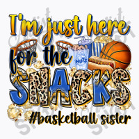 Im Just Here For The Snacks Basketball Sister T-shirt | Artistshot