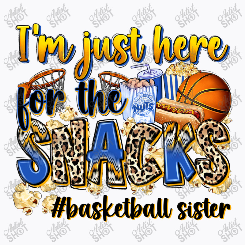 Im Just Here For The Snacks Basketball Sister T-shirt | Artistshot