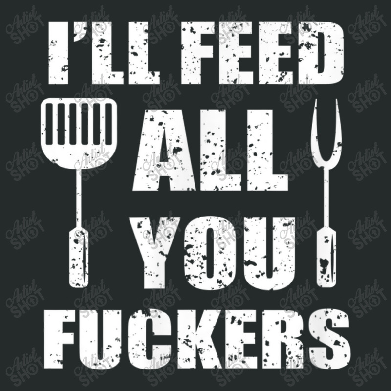 Bbq Dad Joke I Will Feed All You Fuckers Barbecue Cookout Chef Women's Triblend Scoop T-shirt by Yuh2105 | Artistshot