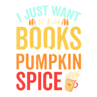 I Just Want To Read Books Amp Drink Pumpkin Spice Fall Season T Shirt Debie Paper Bag - 10 X 5 X 13 | Artistshot