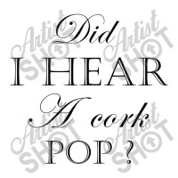 Did I Hear A Cork Pop  27a Debie Paper Bag - 10 X 5 X 13 | Artistshot