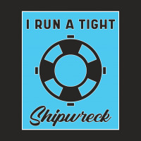 I Run A Tight Shipwreck - Cool Gift Mom Ladies Fitted T-shirt | Artistshot