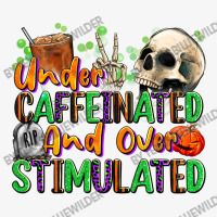 Under Caffeinated And Over Stimulated Ladies Fitted T-shirt | Artistshot