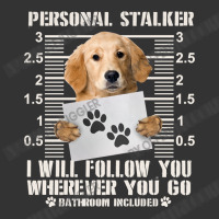 Golden Retriever Goldie Dog Personal Stalker Dog I Will Follow You Whe ...