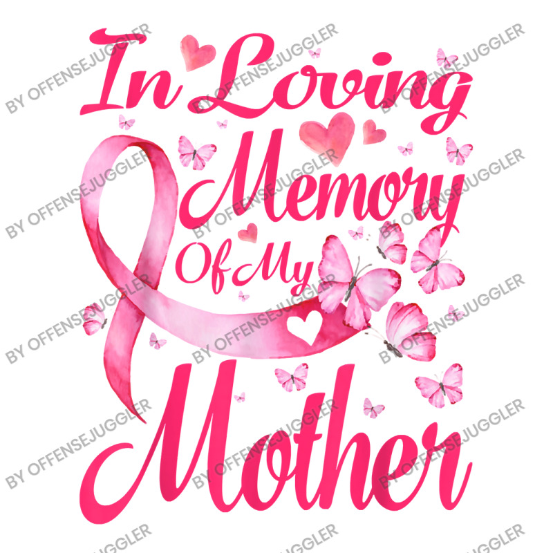 Memory Cancer Design Breast Cancer In Loving Memory Of My Mother Breast Cancer Cancer Survi ...