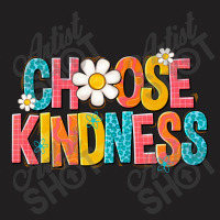 Choose Kindness T-shirt | Artistshot