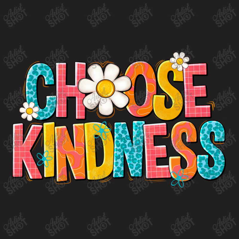 Choose Kindness T-shirt | Artistshot