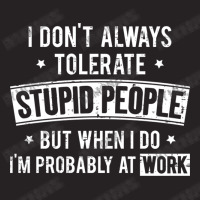 I Don T Always Tolerate Stupid People But When I D Vintage Cap | Artistshot