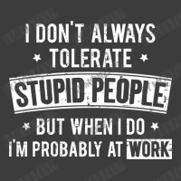 I Don T Always Tolerate Stupid People But When I D Men's Polo Shirt | Artistshot