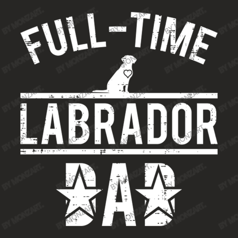 Full Time Labrador Dad Ladies Fitted T-Shirt by MonzArt. | Artistshot