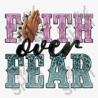 Faith Over Fear Ladies Fitted T-shirt | Artistshot