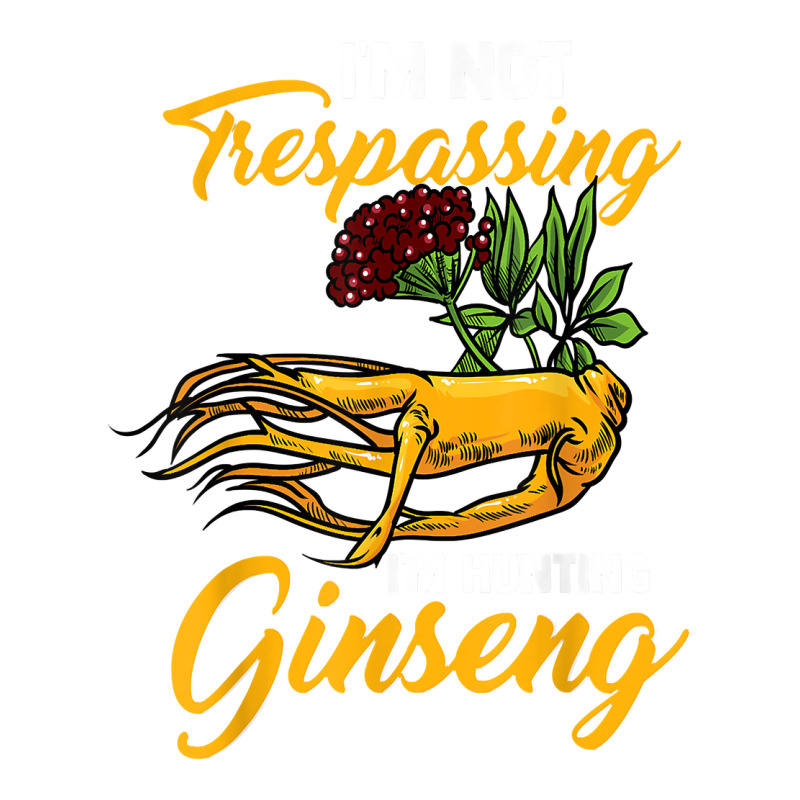 I'm Not Trespassing I'm Hunting Ginseng Funny Root Plant Fun T Shirt Jumbo Paper Bag - 18 X 7 X 18 3/4 | Artistshot