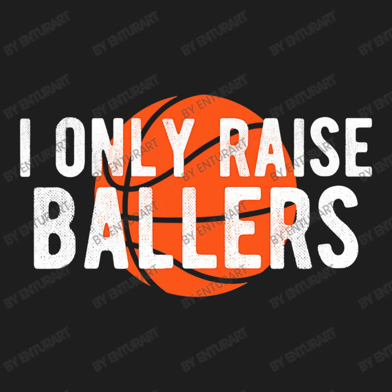 Basketball Mom Dad Raise Ballers Bball Classic T-shirt | Artistshot