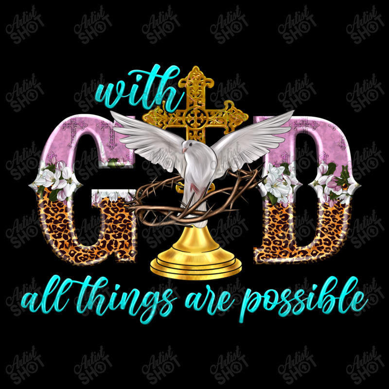 With God All Things Are Possible Zipper Hoodie | Artistshot