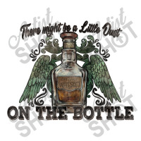 There Might Be A Little Dust On The Bottle Whiskey 3/4 Sleeve Shirt | Artistshot