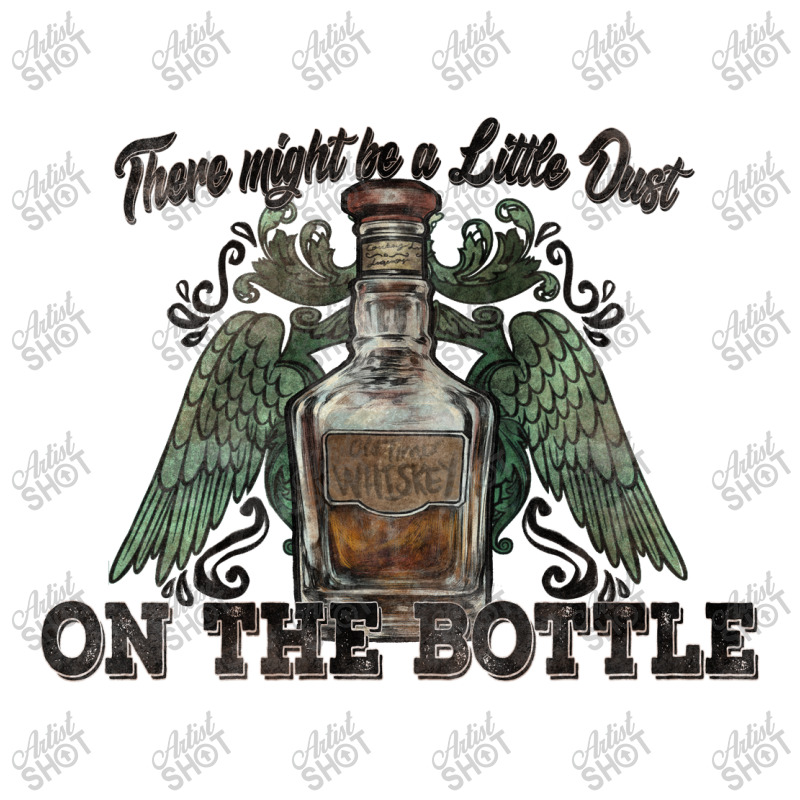 There Might Be A Little Dust On The Bottle Whiskey 3/4 Sleeve Shirt | Artistshot