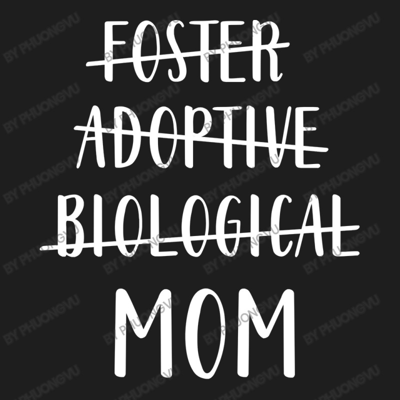 Foster Adoptive Biological Mom Shirt Mother's Day Long Sleeve T Shirt Classic T-shirt by phuongvu | Artistshot