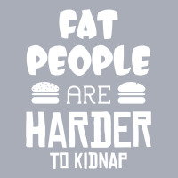 Fat People Are Harder To Kidnap Funny Tank Dress | Artistshot