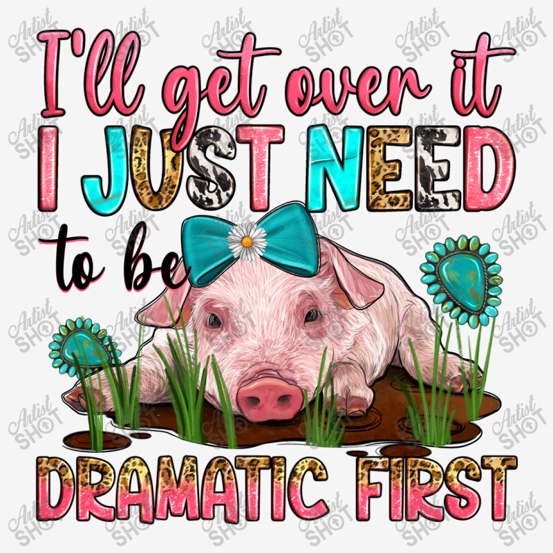 I'll Get Over It I Just Need To Be Dramatic First Toddler Hoodie | Artistshot