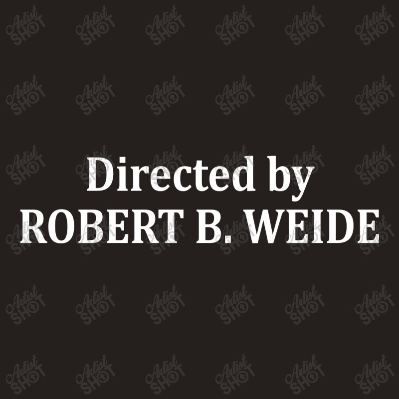 Directed By Robert B Weide Tank Top | Artistshot