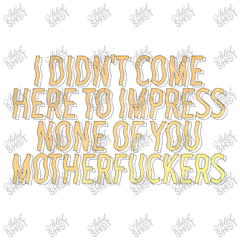 I Didn't Come Here To Impress None Of You Motherfuckers Debie Paper Bag - 10 X 5 X 13 | Artistshot