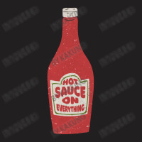 Hot Sauce On Everything T-shirt | Artistshot