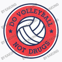 Dovolleyball Not Drugs T-shirt | Artistshot