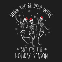 Dead Inside But Its The Holiday Season Skeleton Christmas Classic T-shirt | Artistshot