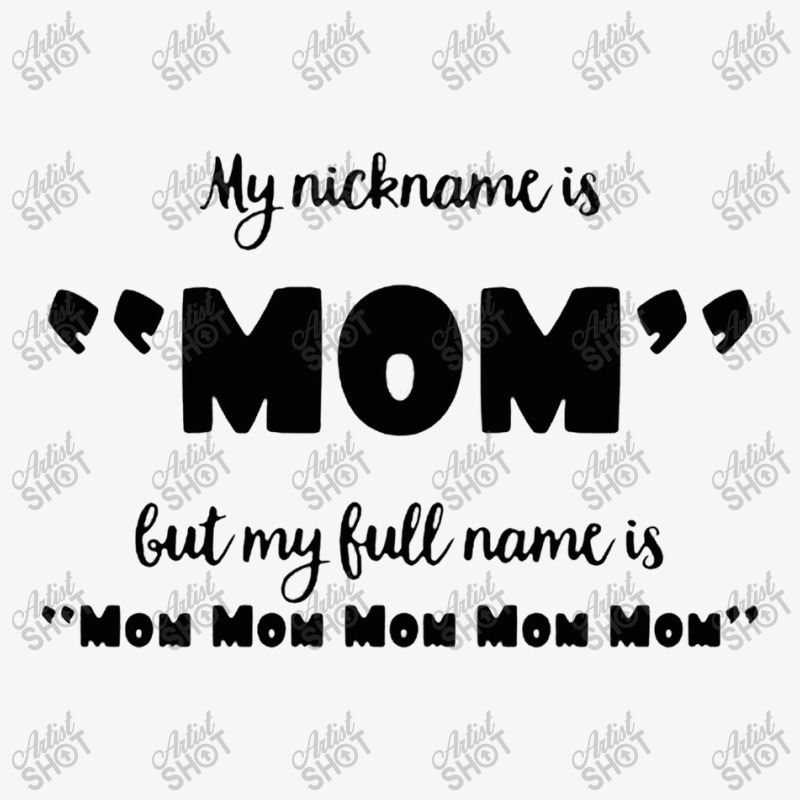 My Nickname Is Mom Ladies Fitted T-Shirt by ladadipdap | Artistshot