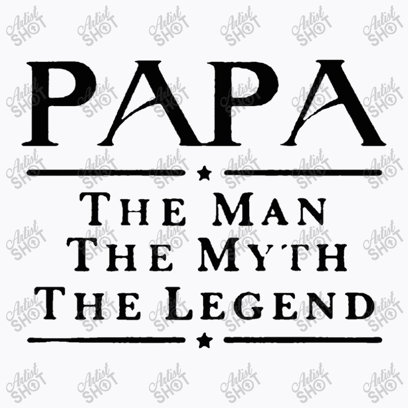 Papa The Man The Myth The Legend T-shirt | Artistshot